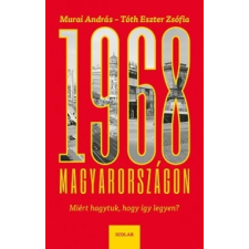 Scolar Kiadó 1968 Magyarországon - Miért hagytuk, hogy így legyen? (04.30.) társadalom- és humántudomány