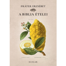Scolar Kiadó A Biblia ételei természet- és alkalmazott tudomány