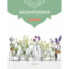 Scolar Kiadó Aromaterápia (3. kiadás) életmód, egészség