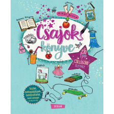 Scolar Kiadó Csajok könyve - 230 tipp a csillogóbb élethez gyermek- és ifjúsági könyv