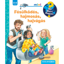Scolar Kiadó Fésülködés, hajmosás, hajvágás - Mit? Miért? Hogyan? Mini 70. gyermek- és ifjúsági könyv