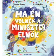 Scolar Kiadó Ha én volnék a miniszterelnök gyermek- és ifjúsági könyv