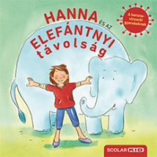 Scolar Kiadó Hanna és az elefántnyi távolság - A koronavírusról gyerekeknek (04.30.) gyermek- és ifjúsági könyv
