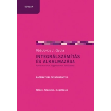 Scolar Kiadó Integrálszámítás és alkalmazása - Matematikai olvasókönyv II. (B) tankönyv
