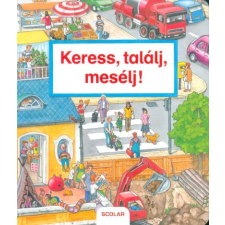 Scolar Kiadó Keress, találj, mesélj! gyermek- és ifjúsági könyv