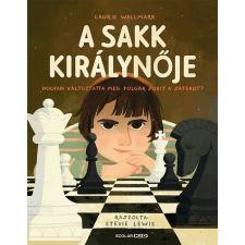 Scolar Kiadó Kft. A sakk királynője - Hogyan változtatta meg Polgár Judit a játékot? gyermek- és ifjúsági könyv