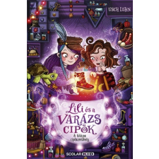 Scolar Kiadó Kft. A titkos cipészműhely - Lili és a varázscipők 1. gyermek- és ifjúsági könyv