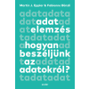 Scolar Kiadó Kft. Adatelemzés - Hogyan beszéljünk az adatokról? - Fabienne Bünzli, Martin J. Eppler