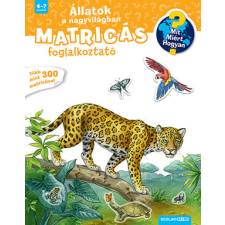 Scolar Kiadó Kft. Állatok a nagyvilágban - Mit? Miért? Hogyan? Matricás foglalkoztató gyermek- és ifjúsági könyv