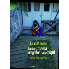 Scolar Kiadó Kft. Amikor a mama lelegelte a papa haját irodalom