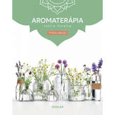 Scolar Kiadó Kft. Aromaterápia (3. kiadás) ezoterika