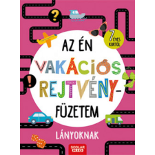 Scolar Kiadó Kft. Az én vakációs rejtvényfüzetem - Lányoknak gyermek- és ifjúsági könyv