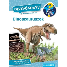 Scolar Kiadó Kft. Dinoszauruszok - Mit? Miért? Hogyan? Olvasókönyv 2. gyermek- és ifjúsági könyv