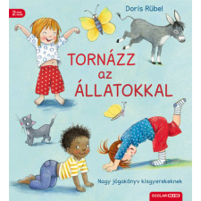 Scolar Kiadó Kft. Doris Rübel - Tornázz az állatokkal gyermek- és ifjúsági könyv