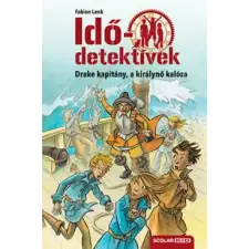 Scolar Kiadó Kft. Drake kapitány, a királynő kalóza- Idődetektívek 5. gyermek- és ifjúsági könyv