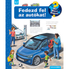 Scolar Kiadó Kft. Fedezd fel az autókat! - Mit? Miért? Hogyan? gyermek- és ifjúsági könyv