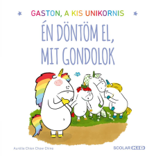 Scolar Kiadó Kft. Gaston a kis unikornis - Én döntöm el, mit gondolok gyermek- és ifjúsági könyv