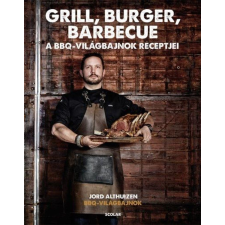 Scolar Kiadó Kft. Grill, burger, barbecue - A BBQ világbajnok receptjei gasztronómia