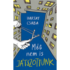 Scolar Kiadó Kft. Hartay Csaba - Még nem is játszottunk irodalom