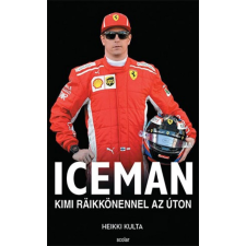 Scolar Kiadó Kft. Heikki Kulta - Iceman – Kimi Räikkönennel az úton egyéb könyv