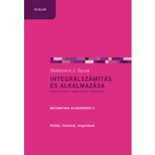 Scolar Kiadó Kft. Integrálszámítás és alkalmazása (2. kiadás) tankönyv