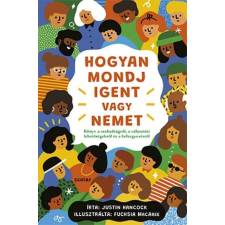 Scolar Kiadó Kft. Justin Hancock - Hogyan mondj igent vagy nemet gyermek- és ifjúsági könyv