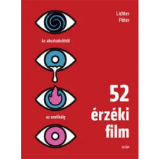 Scolar Kiadó Kft. Lichter Péter - 52 érzéki film művészet