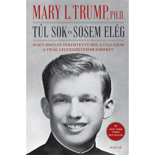 Scolar Kiadó Kft. Mary L. Trump - Túl sok és sosem elég egyéb könyv