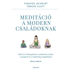 Scolar Kiadó Kft. Meditáció a modern családoknak életmód, egészség