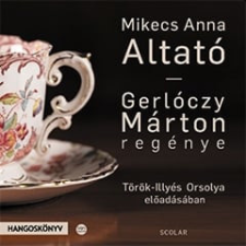 Scolar Kiadó Kft. Mikecs Anna: Altató - Török-Illyés Orsolya előadásában hangoskönyv