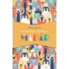 Scolar Kiadó Kft. Minden hétre madár - Zalai Károly irodalom