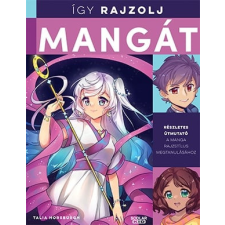 Scolar Kiadó Kft. Talia Horsburgh - Így rajzolj mangát gyermek- és ifjúsági könyv