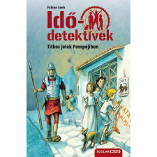 Scolar Kiadó Kft. Titkos jelek Pompejiben - Idődetektívek 22. - 2. kiadás gyermek- és ifjúsági könyv