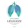 Scolar Kiadó Lélegezz - Hogyan lélegezzünk helyesen?