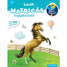 Scolar Kiadó Lovak - Mit? Miért? Hogyan? Matricás foglalkoztató gyermek- és ifjúsági könyv
