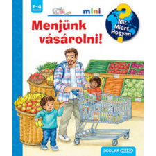 Scolar Kiadó Menjünk vásárolni! - Mit? Miért? Hogyan? Mini gyermek- és ifjúsági könyv