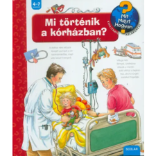 Scolar Kiadó Mi történik a kórházban? - Mit? Miért? Hogyan? 34. gyermek- és ifjúsági könyv
