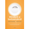 Scolar Kiadó Mindent a testzsírokról - Tények és tévhitek étkezésről, zsírégetésről, hízást okozó rejtett faktorokról