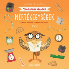 Scolar Kiadó Mindentudó útmutató - Mértékegységek - Könnyed bevezetés a mérés tudományába gyermek- és ifjúsági könyv