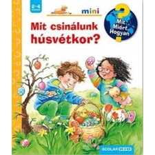 Scolar Kiadó Mit csinálunk húsvétkor? - Scolar mini 52. gyermek- és ifjúsági könyv