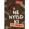 Scolar Kiadó Ne nyisd ki - Szomjas! (A)