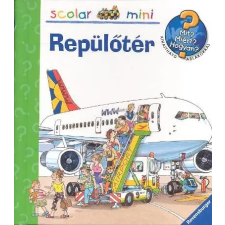 Scolar Kiadó Repülőtér /Mit? Miért? Hogyan? - Scolar mini 1. gyermek- és ifjúsági könyv