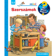 Scolar Kiadó Szerszámok - Mit? Miért? Hogyan? Mini 65. gyermek- és ifjúsági könyv