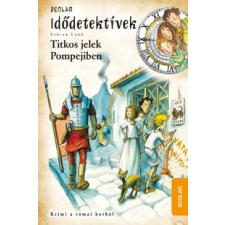 Scolar Kiadó Titkos jelek Pompejiben - Idődetektívek 22 regény
