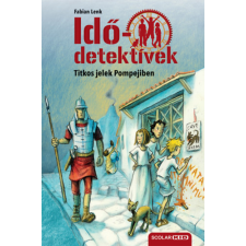 Scolar Kiadó Titkos jelek Pompejiben - puhatáblás - Idődetektívek 22. gyermek- és ifjúsági könyv