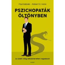 Scolar Pszichopaták öltönyben - Az üzleti világ lelkiismeretlen ragadozói gazdaság, üzlet