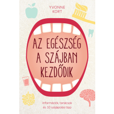 Scolar Yvonne Kort - Az egészség a szájban kezdődik életmód, egészség