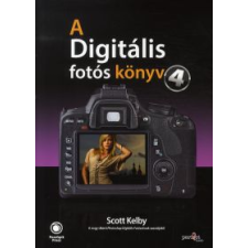 Scott Kelby A Digitális fotós könyv 4. hobbi, szabadidő