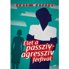 Scott Wetzler - Élet a passzív-agresszív férfival egyéb könyv