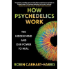 Scribner Book Company How Psychedelics Work | CARHART HARRIS ROBIN